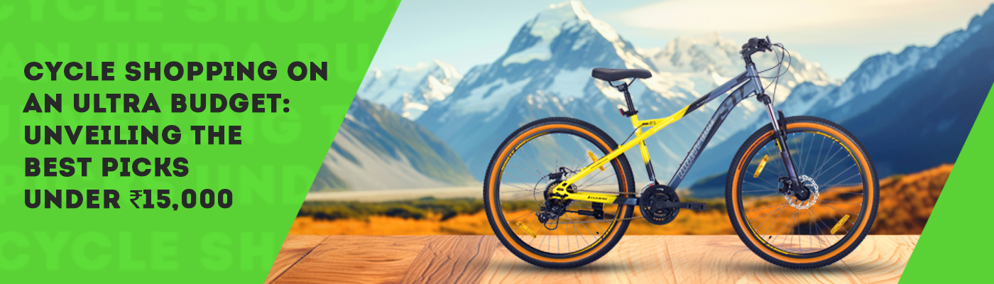 Cycle Shopping On an Ultra Budget: Unveiling the Best Picks Under ₹15,000
