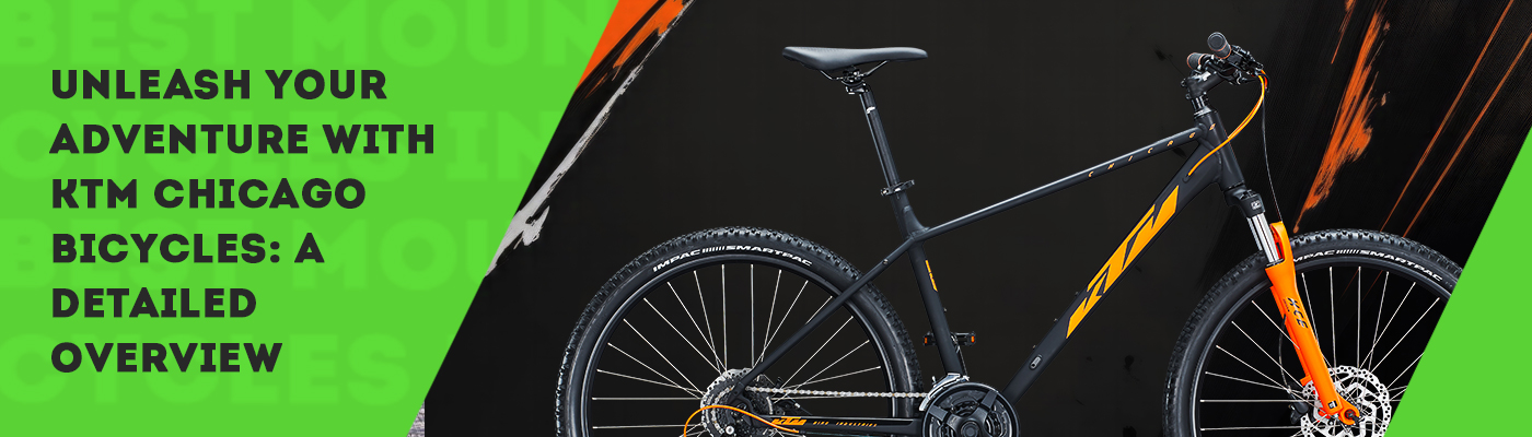 Unleash Your Adventure with KTM Chicago Bicycles: A Detailed Overview