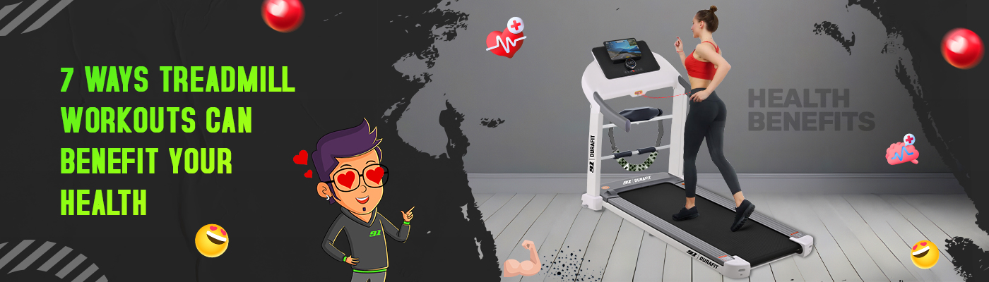 7 Ways Treadmill Workouts Can Benefit Your Health